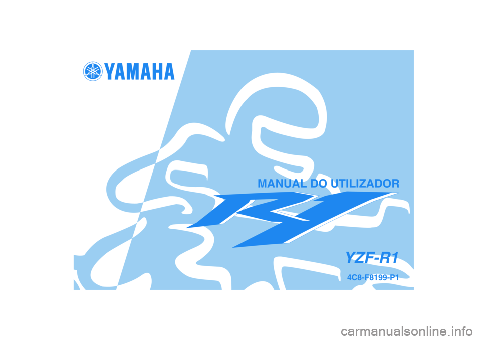 YAMAHA YZF-R1 2008  Manual de utilização (in Portuguese) 4C8-F8199-P1YZF-R1
MANUAL DO UTILIZADOR 