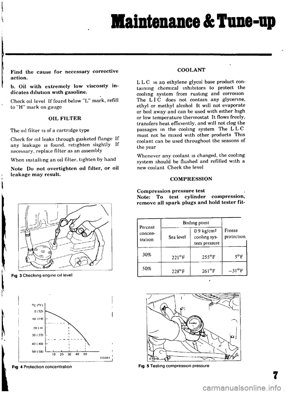 DATSUN B110 1969  Service Repair Manual 
aintenIDce 
une

up

Find 
the 
cause 
for

necessary 
corrective

action

b 
Oil 
with

extremely 
low

viscosity 
in

dicates 
dllutton 
with

gasoline

Check 
011 
level 
If 
found 
below 
L 
mark