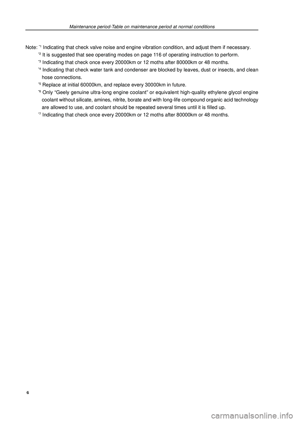 GEELY FC 2008  Workshop Manual Note: *1 Indicating that check valve noise and engine vibration condition, and adjust them if necessary.*2 It is suggested that see operating modes on page 116 of operating instruction to perform.*3 I