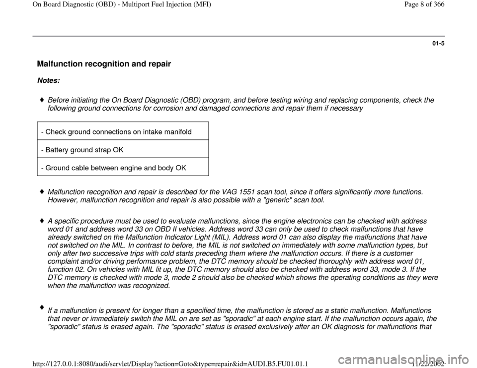 AUDI A4 1998 B5 / 1.G AFC Engine On Board Diagnostic Multiport Fuel Injection Workshop Manual 01-5
 Malfunction recognition and repair
 
Notes:  
 
Before initiating the On Board Diagnostic (OBD) program, and before testing wiring and replacing components, check the 
following ground connectio