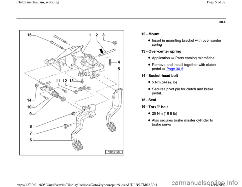 AUDI A4 1996 B5 / 1.G 01A Transmission Clutch Mechanism Service Workshop Manual 30-4
 
  
12 - 
Mount 
Insert in mounting bracket with over-center 
spring 
13 - 
Over-center spring Application   Parts catalog microficheRemove and install together with clutch 
pedal  Page 30
-5 
1