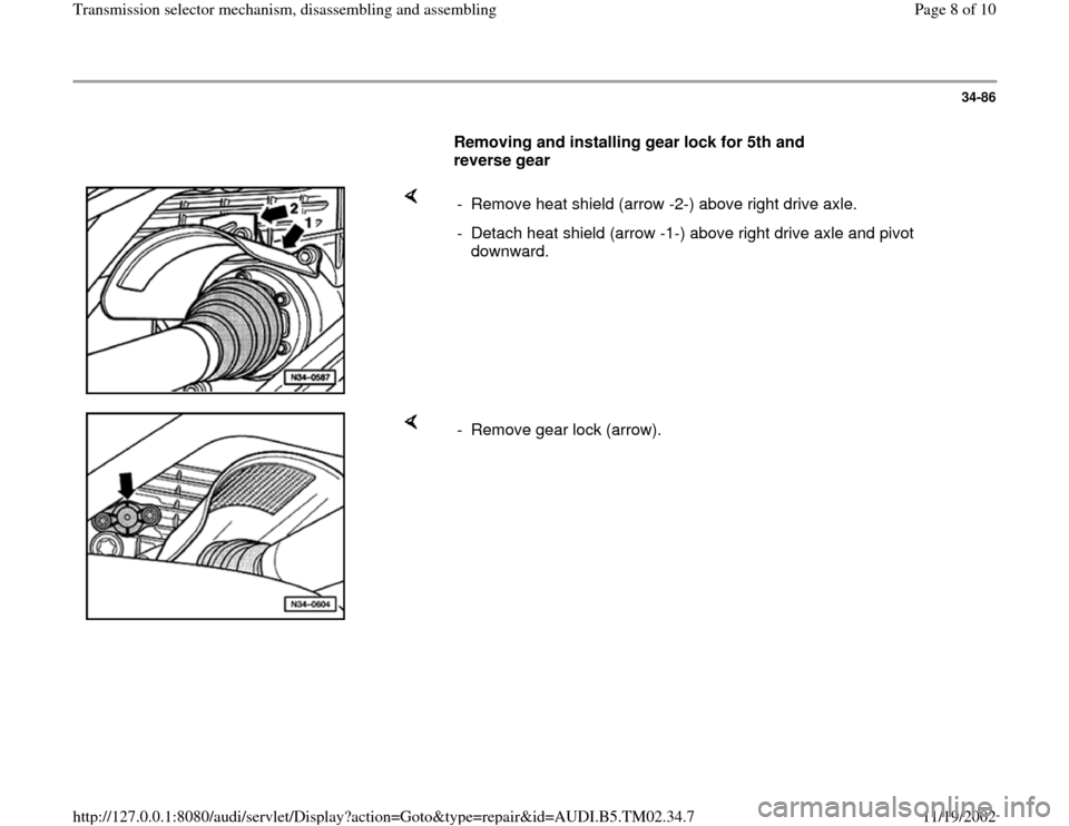 AUDI A4 1995 B5 / 1.G 01A Transmission Selector Mechanism Assembly Workshop Manual 34-86
      
Removing and installing gear lock for 5th and 
reverse gear  
    
-  Remove heat shield (arrow -2-) above right drive axle.
-  Detach heat shield (arrow -1-) above right drive axle and p