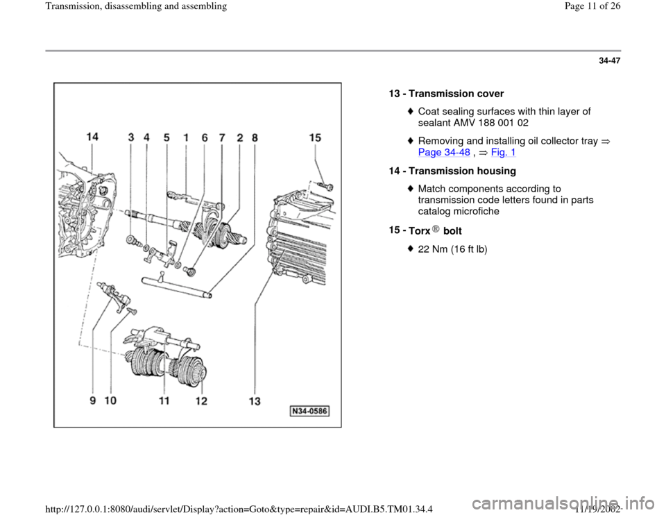 AUDI A4 1996 B5 / 1.G 01W Transmission Disassemble And Assemble Workshop Manual 34-47
 
  
13 - 
Transmission cover 
Coat sealing surfaces with thin layer of 
sealant AMV 188 001 02 Removing and installing oil collector tray 
Page 34
-48
 ,   Fig. 1
 
14 - 
Transmission housing 
