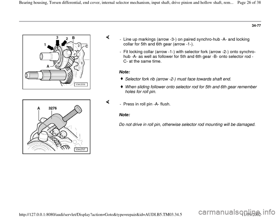 AUDI S4 1995 B5 / 1.G 01E Transmission Bearing House And Torsen Differential Workshop Manual 34-77
 
    
Note:  -  Line up markings (arrow -3-) on paired synchro-hub -A- and locking 
collar for 5th and 6th gear (arrow -1-). 
-  Fit locking collar (arrow -1-) with selector fork (arrow -2-) on