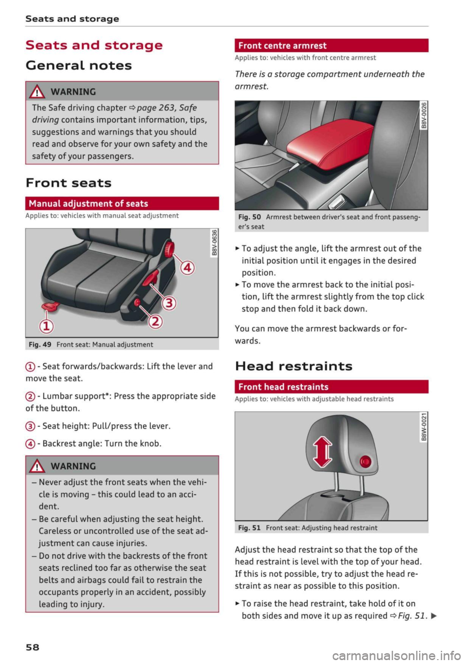 AUDI Q2 2021  Owner´s Manual 
Seats and storage 
Seats and storage 
General notes 
A WARNING 
The Safe driving chapter
 ^>page
 263, Safe 
driving contains important information, tips, 
suggestions and warnings that you should 
r