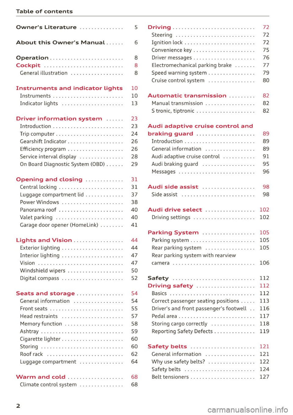 AUDI A5 2015  Owner´s Manual Table  of  contents 
Owners  Literature 
About  this  Owners  Manual  ... .. . 
Operation  ....... ........... .. .. .. . 
Cockpit  ... .. ............... .. .. ..  . 
Gene ral  illus tra tion  . ..