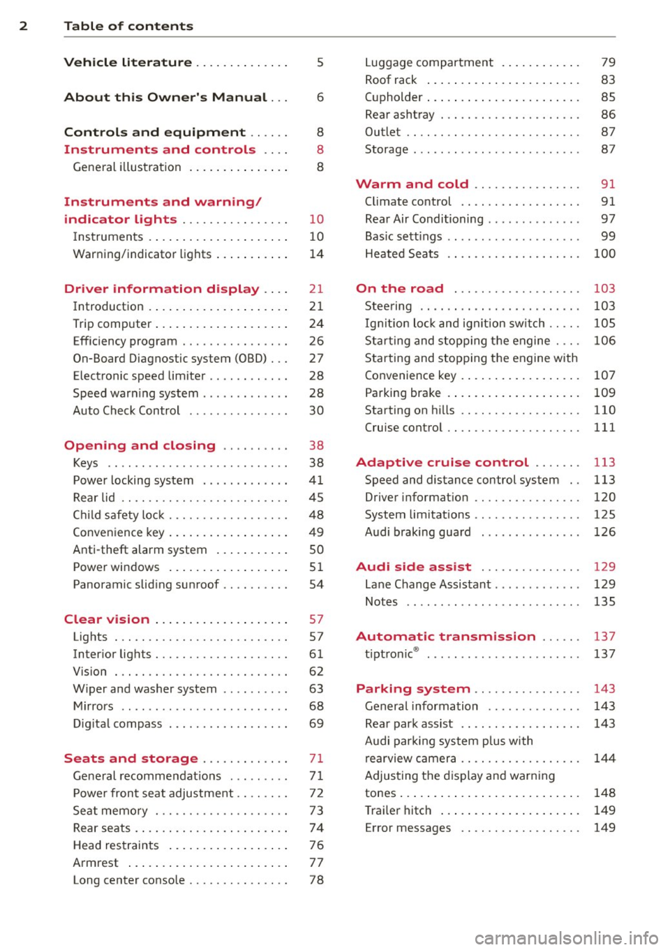 AUDI Q7 2012  Owner´s Manual 2  Table  of  contents Vehicle  literature  .. .. .. .. .. ... . 
About  this  Owners  Manual  ... 
Controls  and  equipment  .. ...  . 
Ins truments  and  controls  .. . . 
General  illus tration  .