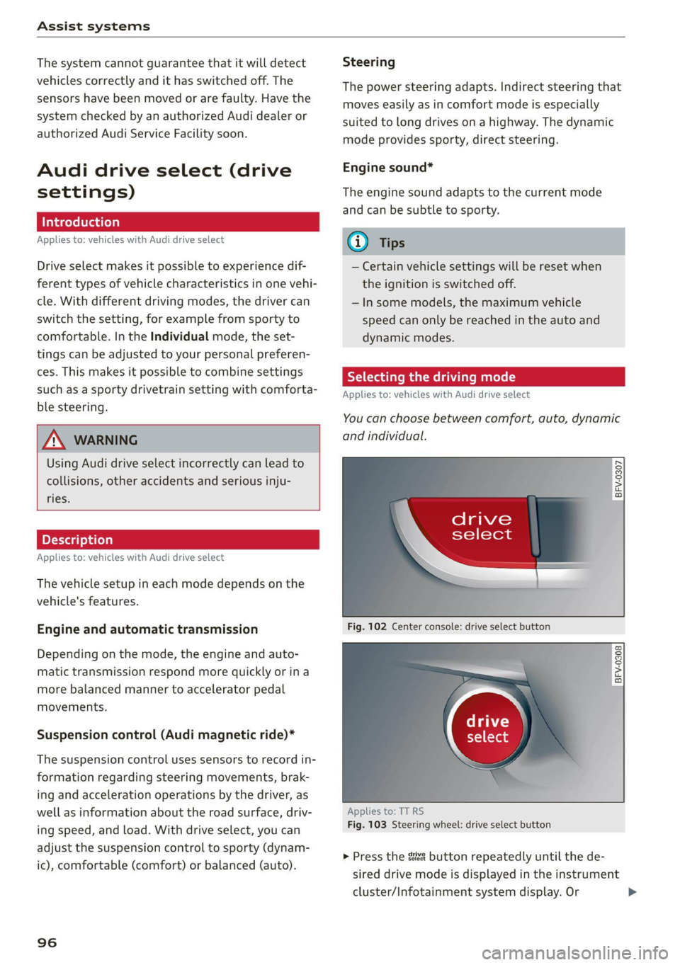 AUDI TT 2021  Owner´s Manual Assist systems 
  
The system cannot guarantee that it will detect 
vehicles correctly and it has switched off. The 
sensors have been moved or are faulty. Have the 
system checked by  an authorized A