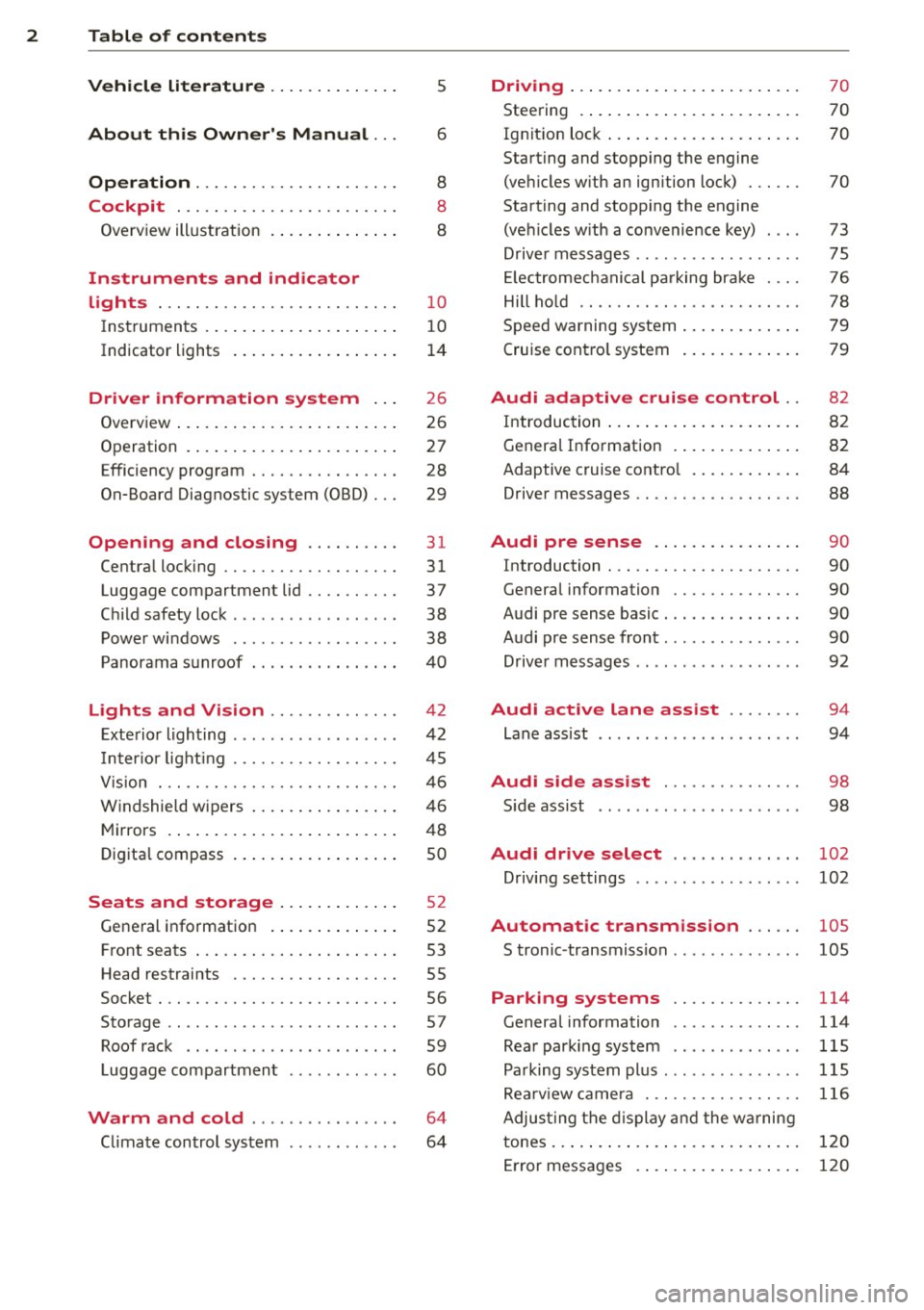AUDI A3 2015  Owners Manual 2  Table  of  contents Vehicle  literature  . .  . .  . .  . .  . .  . . . . 
5 
About  this  Owners  Manual . . . 6 
Operation  . . . . . . .  . . . .  . . . . .  . .  . .  . . 8 
Cockpit  . . .  . 