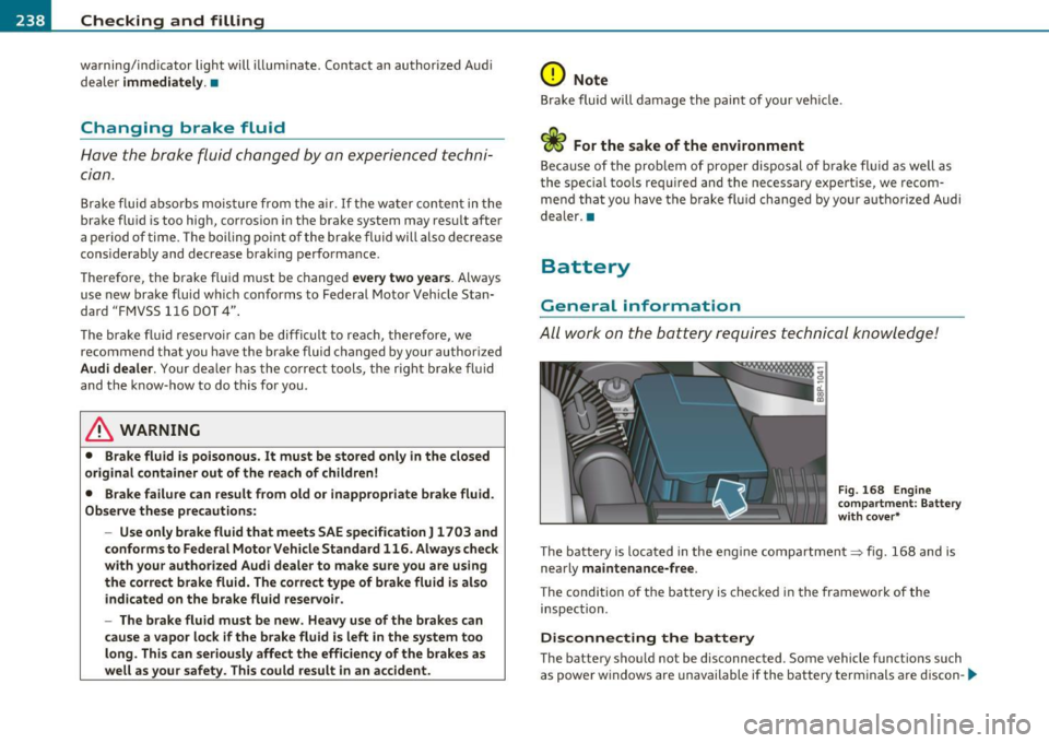 AUDI S3 2011  Owners Manual ___ C_h_ e_c _k _i_n -=g :a,__ a_n_ d_ f_ i_ l _li _n _,g;._  __________________________________________  _ 
warning/ind icator  light  will  illum inate.  Contact  an  au thorized  A ud i 
d ealer 
i