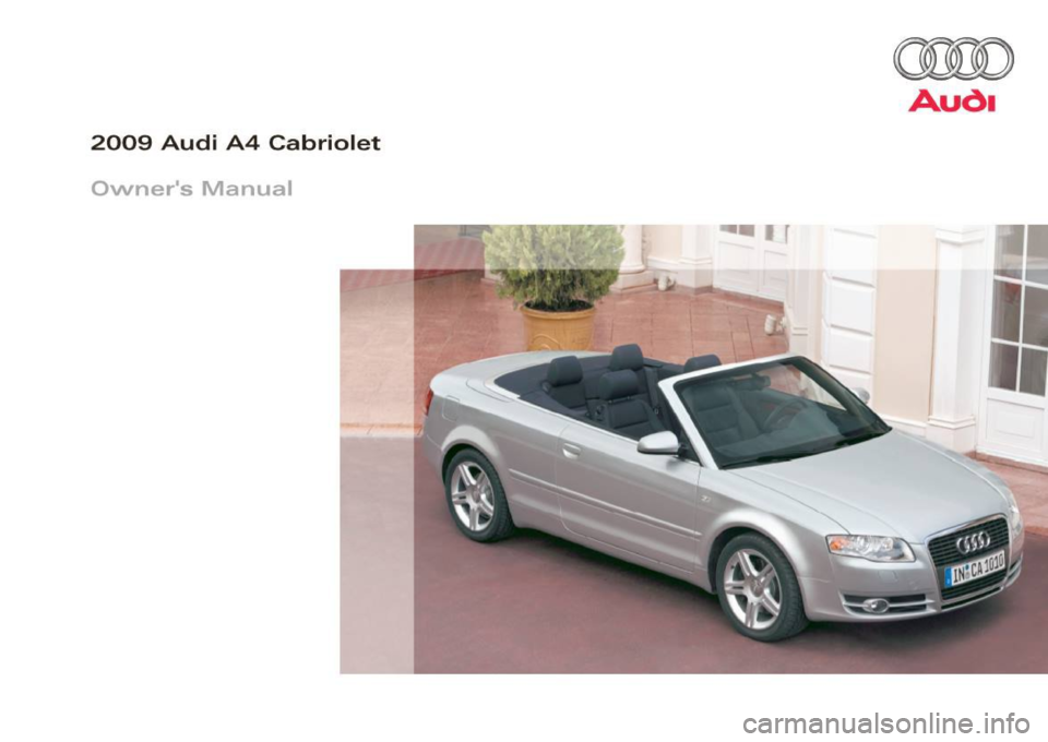 AUDI A4 CABRIOLET 2009  Owners Manual omo 
Audi 
2009 Aud· A 
•  4  Cabriolet 
Owners  M anual  