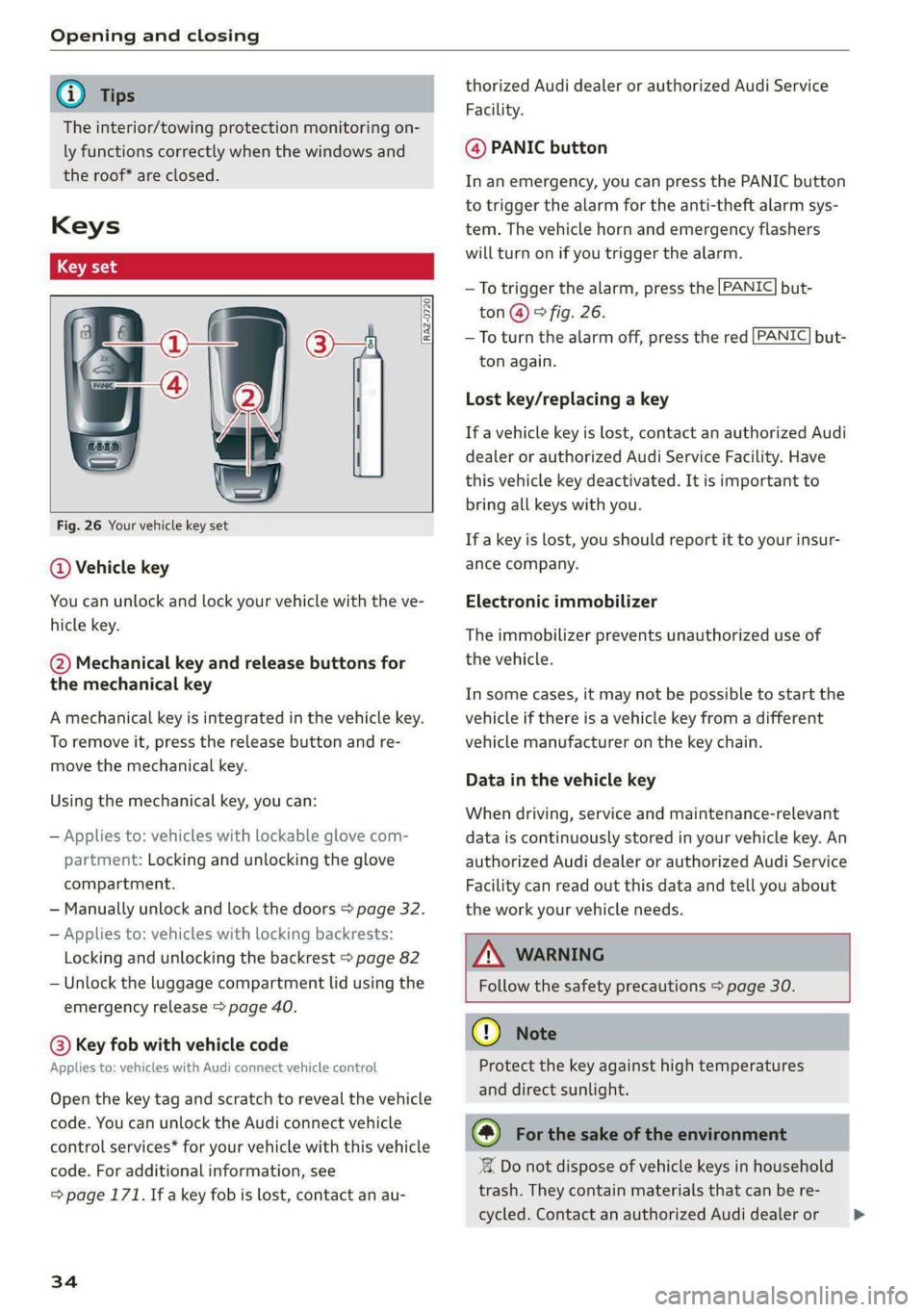 AUDI A4 2020  Owners Manual Opening and closing 
  
@ Tips 
The interior/towing protection monitoring on- 
ly functions correctly when the windows and 
the roof* are closed. 
  
  
RAZ-0720 
  
  
Fig. 26 Your vehicle key set 
@