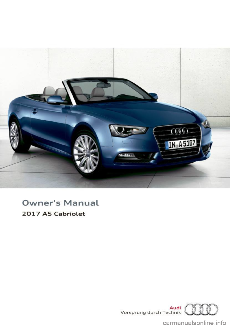 AUDI A5 CABRIOLET 2017  Owners Manual Owners  Manual 
201  7  AS  Cabriolet 
Vorsprung  durch Te~~?~ (HO  