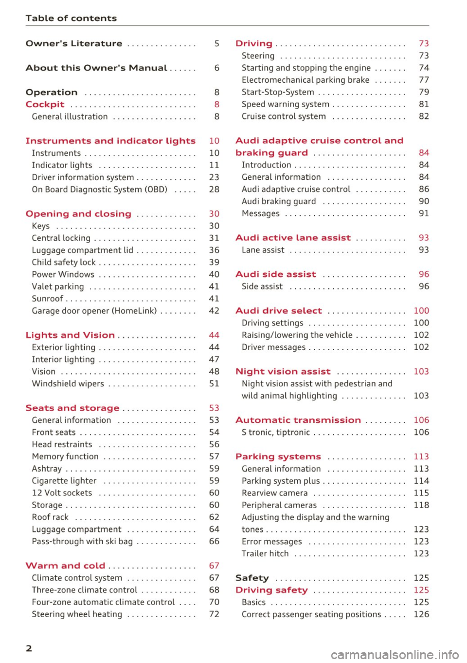 AUDI S6 2016  Owners Manual Table  of  contents 
Owners  Literature 
5 
About  this  Owners  Manual . . .  . . . 6 
Operation  . .  . . . . . . . . . . . . . . . . . . .  . . . 8 
Cockpit  . . . . .  . .  . . . . . . . . . . .