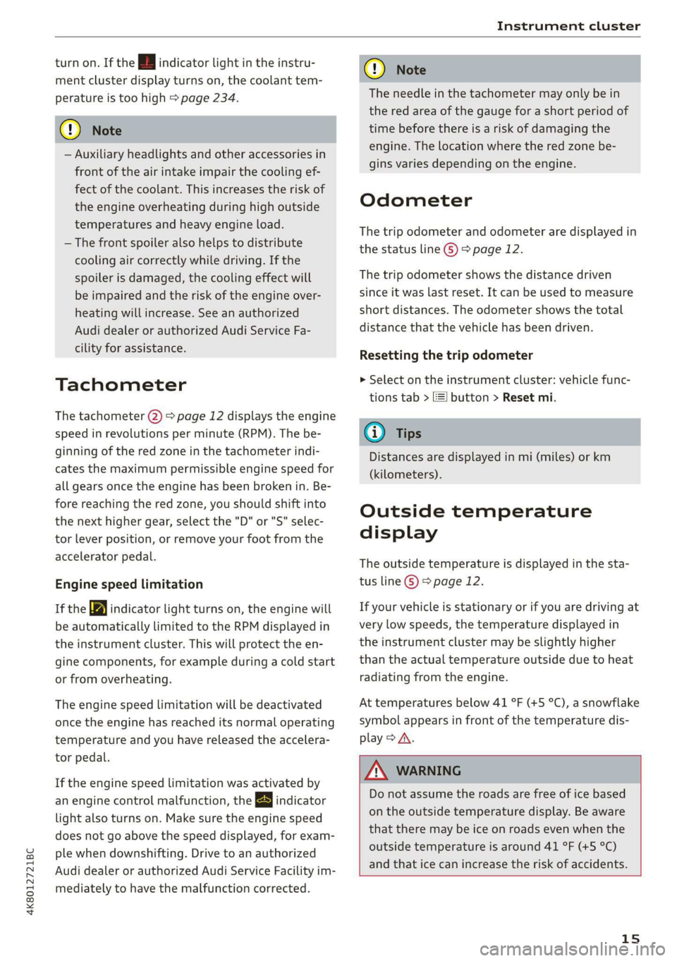 AUDI A7 2020  Owners Manual 4K8012721BC 
Instrument cluster 
  
turn on. If the E| indicator light in the instru- 
ment cluster display turns on, the coolant tem- 
perature is too high > page 234. 
@ Note 
— Auxiliary headligh