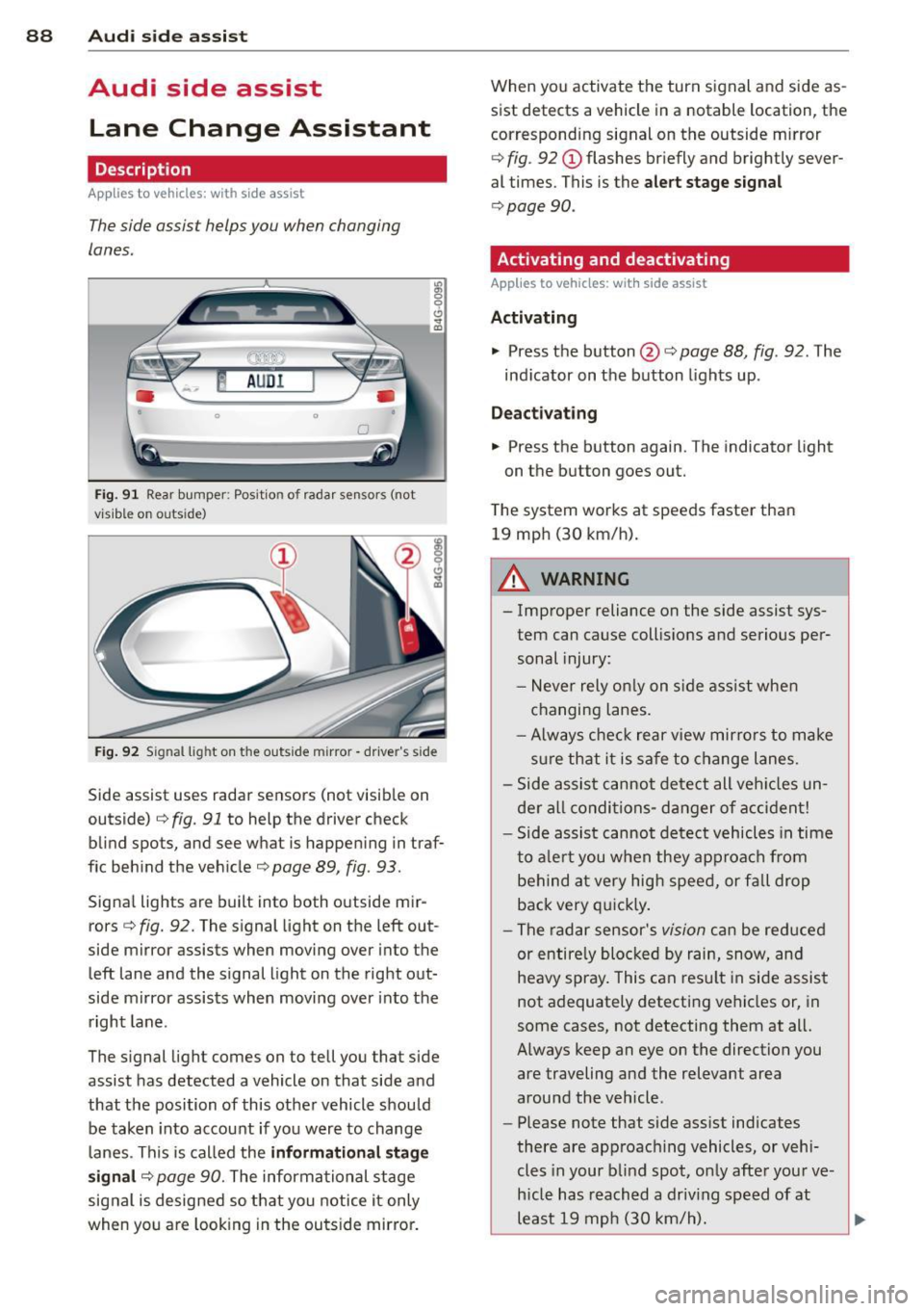 AUDI A7 2012  Owners Manual 88  Audi side  a ssist 
Audi  side  assist 
Lane  Change  Assistant 
Description 
App lies to  vehicles: wit h side ass ist 
The side  assist  helps you when  changing 
lanes. 
F ig . 91  Rear bumper 