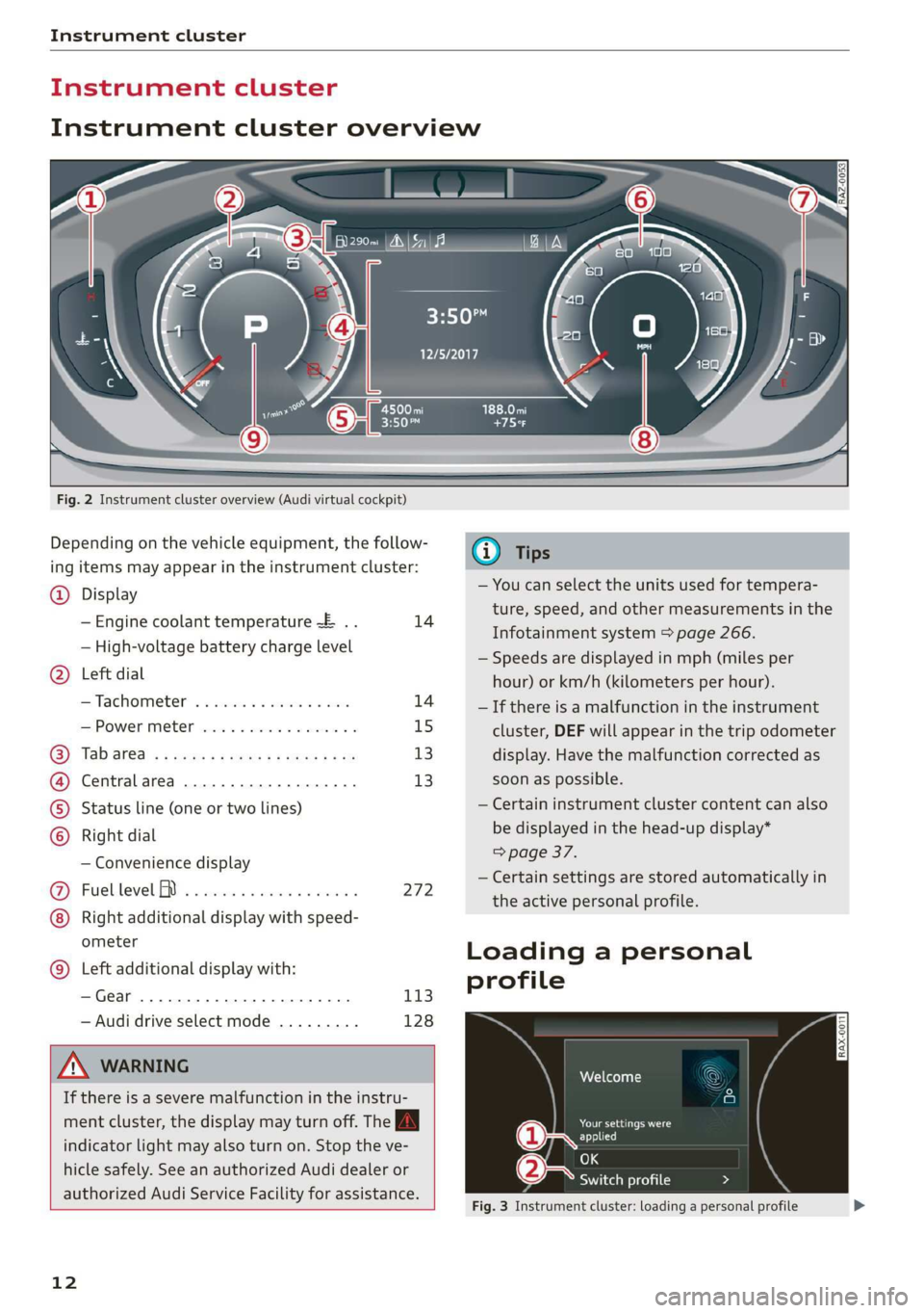 AUDI A8 2020  Owners Manual Instrument cluster 
  
Instrument cluster 
cH) Olas 
aE 
  
  
Fig. 2 Instrument cluster overview (Audi virtual cockpit) 
Depending on the vehicle equipment, the follow- 
ing items may appear in the i