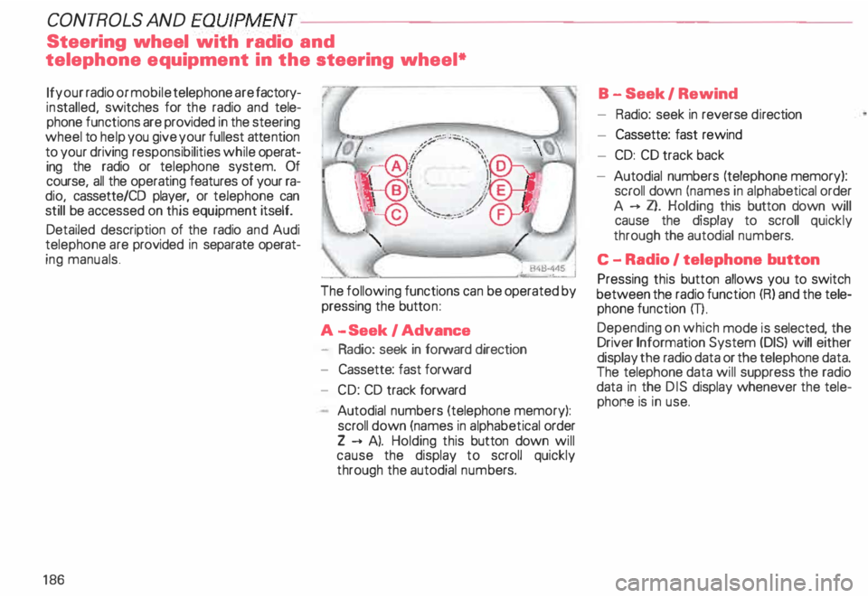 AUDI ALLROAD 2000  Owners Manual CONT
ROLS  AND 
EQUIPMENT--------------------­
Steering  wheel  with radio  and 
telephone  equipment  in the  steering  wheel* 
If  your  radio  or mobile  telephone  are factory­
ins talled,  swit