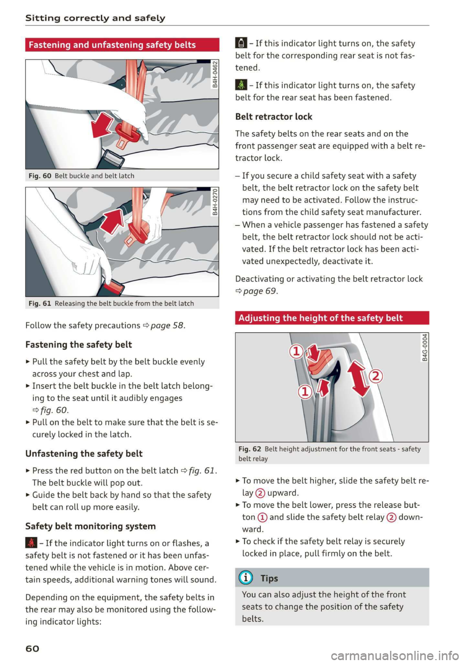 AUDI Q3 2019  Owners Manual Sitting correctly and safely 
  
rice mTOR eee iti all 
  
B4H-0462 
  
  
B4H-0270 
  
  
  
Fig. 61 Releasing the belt buckle from the belt latch 
Follow the safety precautions > page 58. 
Fastening