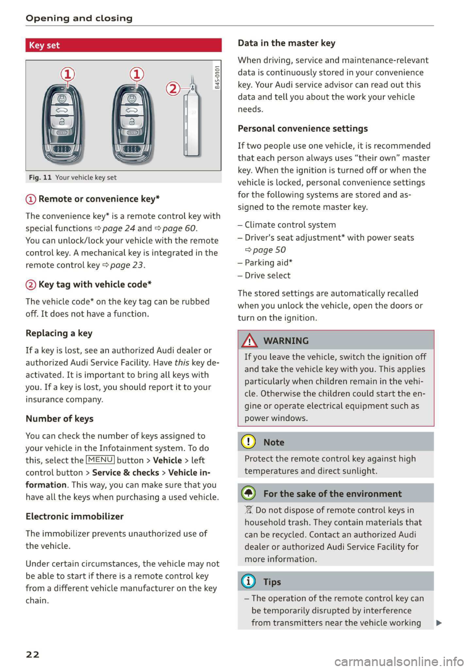 AUDI R8 COUPE 2020  Owners Manual Opening and closing 
  
  
B45-0101 
  
      
Fig. 11 Your vehicle key set 
@ Remote or convenience key* 
The convenience key* is a remote control key with 
special functions > page 24 and > page 60.