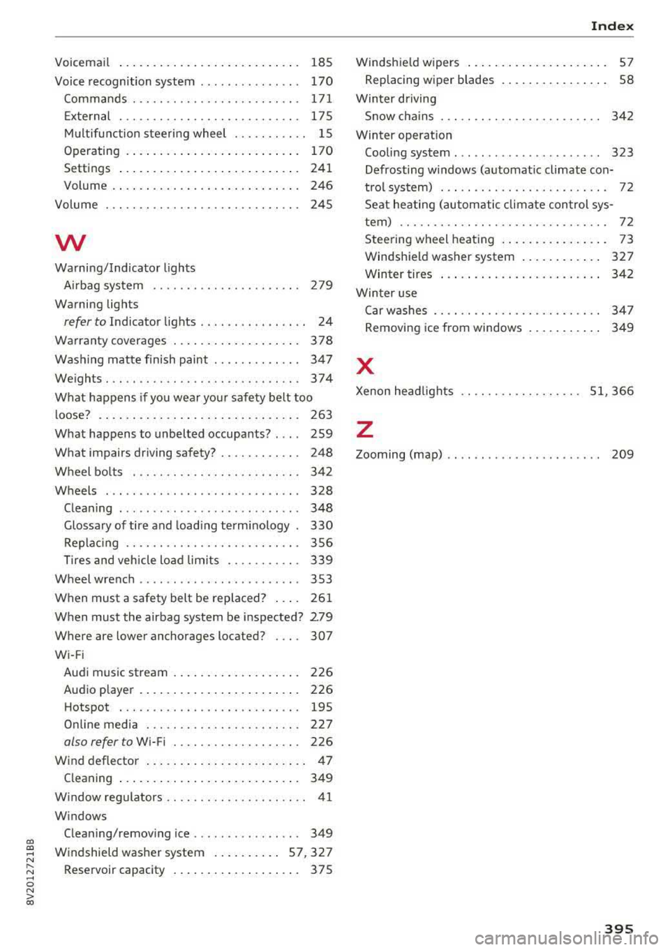 AUDI S3 SEDAN 2017  Owners Manual CXl  CXl .... N ,.__ 
N .... 0 N > 00 
Voicemail . . .  . .  . . . .  . .  . . . .  . . .  . .  . .  . . . .  .  185 
Voice recognition  system  . . . . . . . . . . . . .  . .  170 
Commands  .  . .  