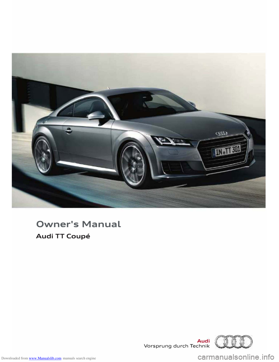 AUDI TT COUPE 2014  Owners Manual Downloaded from www.Manualslib.com manuals search engine Owner's 
Manual 
Audi  TT Coupe 
Audi 
Vorsprung  durch Technik   