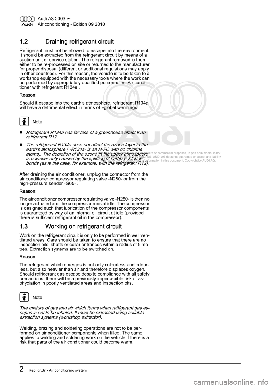 AUDI A8 2003 D3 / 2.G Air Condition Workshop Manual 
Protected by copyright. Copying for private or commercial purposes, in p\
art or in whole, is not 
 permitted unless authorised by AUDI AG. AUDI AG does not guarantee or a\
ccept any liability 
     