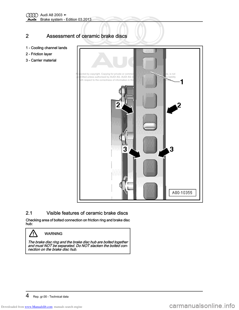 AUDI A8 2003 D3 / 2.G Brake System Workshop Manual Downloaded from www.Manualslib.com manuals search engine 
Protected by copyright. Copying for private or commercial purposes, in p\
art or in whole, is not 
 permitted unless authorised by AUDI AG. AU