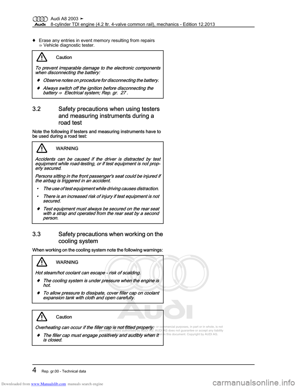 AUDI A8 2003 D3 / 2.G BVN BMC Engines Workshop Manual Downloaded from www.Manualslib.com manuals search engine 
Protected by copyright. Copying for private or commercial purposes, in p\
art or in whole, is not 
 permitted unless authorised by AUDI AG. AU