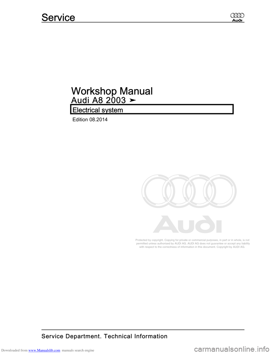 AUDI A8 2003 D3 / 2.G Electrical System Workshop Manual Downloaded from www.Manualslib.com manuals search engine 
Protected by copyright. Copying for private or commercial purposes, in p\
art or in whole, is not 
 permitted unless authorised by AUDI AG. AU