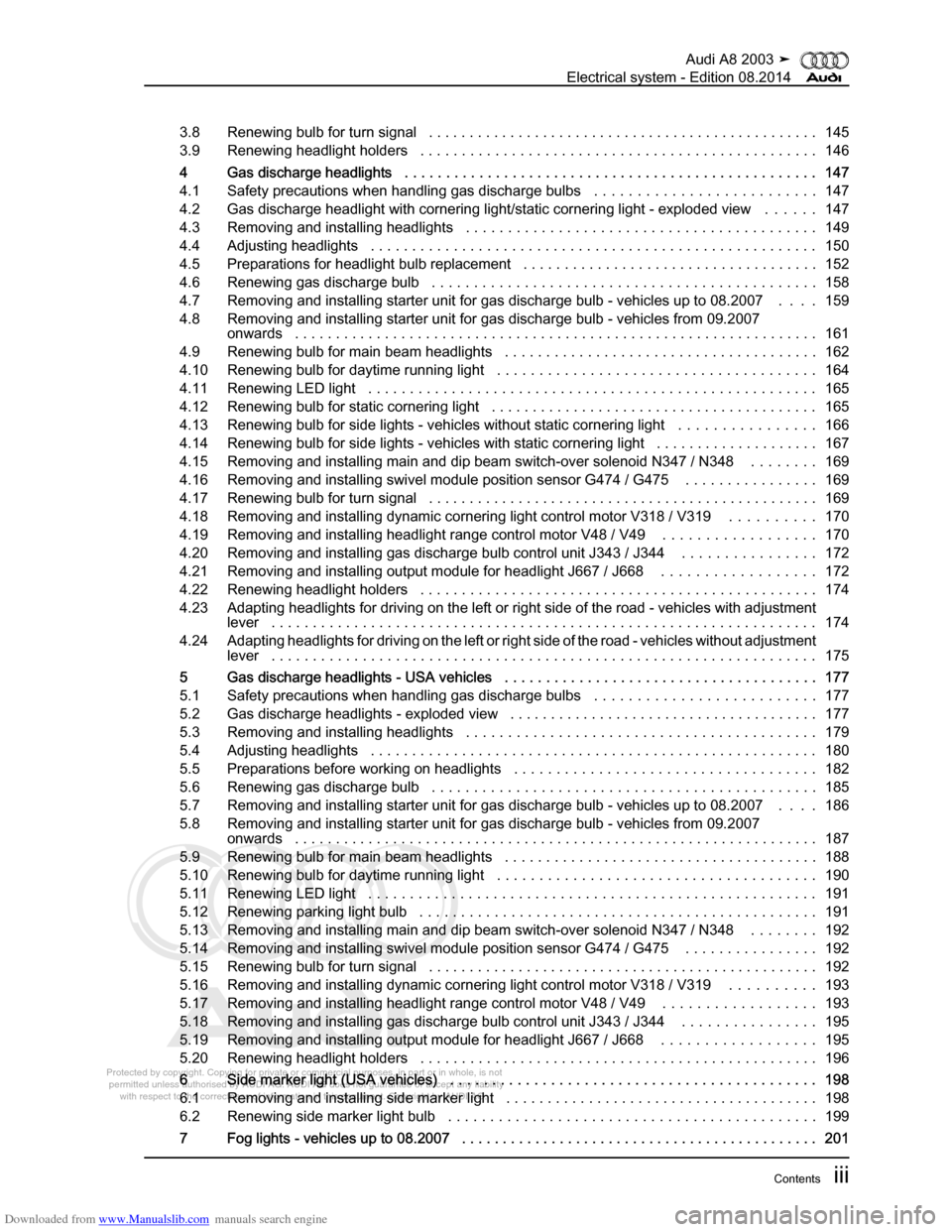 AUDI A8 2003 D3 / 2.G Electrical System Workshop Manual Downloaded from www.Manualslib.com manuals search engine 
Protected by copyright. Copying for private or commercial purposes, in p\
art or in whole, is not 
 permitted unless authorised by AUDI AG. AU