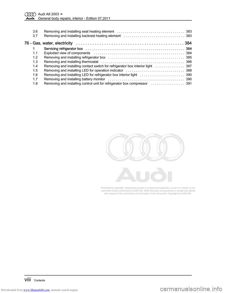 AUDI A8 2003 D3 / 2.G General System Workshop Manual Downloaded from www.Manualslib.com manuals search engine 
Protected by copyright. Copying for private or commercial purposes, in p\
art or in whole, is not 
 permitted unless authorised by AUDI AG. AU