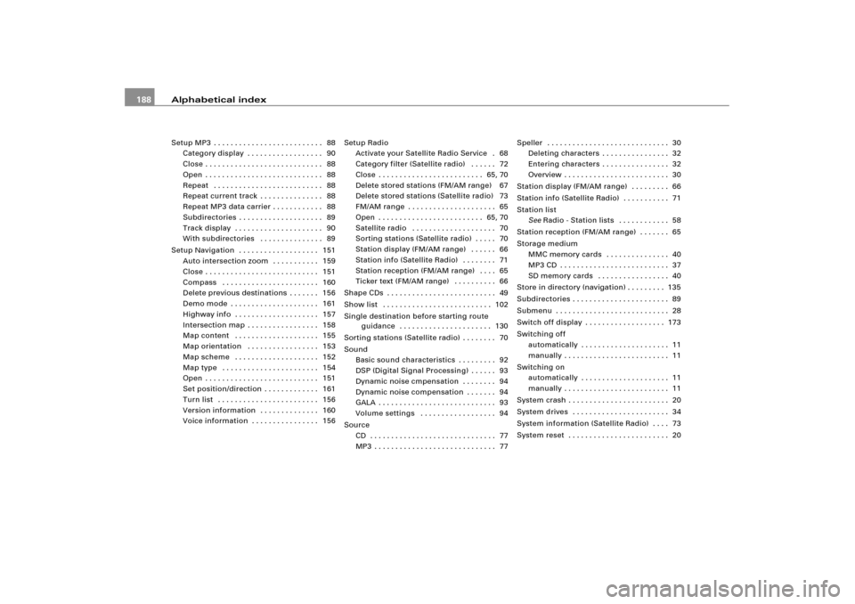 AUDI A6 2004 C6 / 3.G RNS_E Navigation System Manual Alphabetical index 188Setup MP3 . . . . . . . . . . . . . . . . . . . . . . . . . .  88
Category display . . . . . . . . . . . . . . . . . .  90
Close . . . . . . . . . . . . . . . . . . . . . . . . .