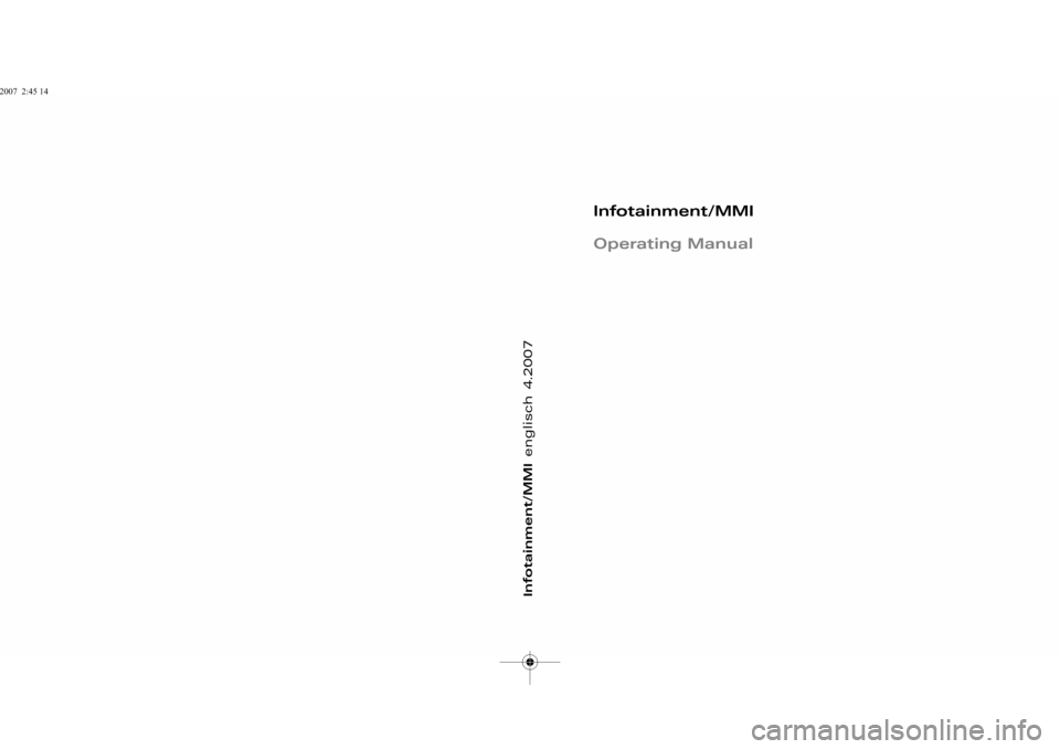 AUDI R8 2008 1.G Infotainment MMI Operating Manual Infotainment/MMIenglisch 4.2007
Infotainment/MMI
Operating Manual
 