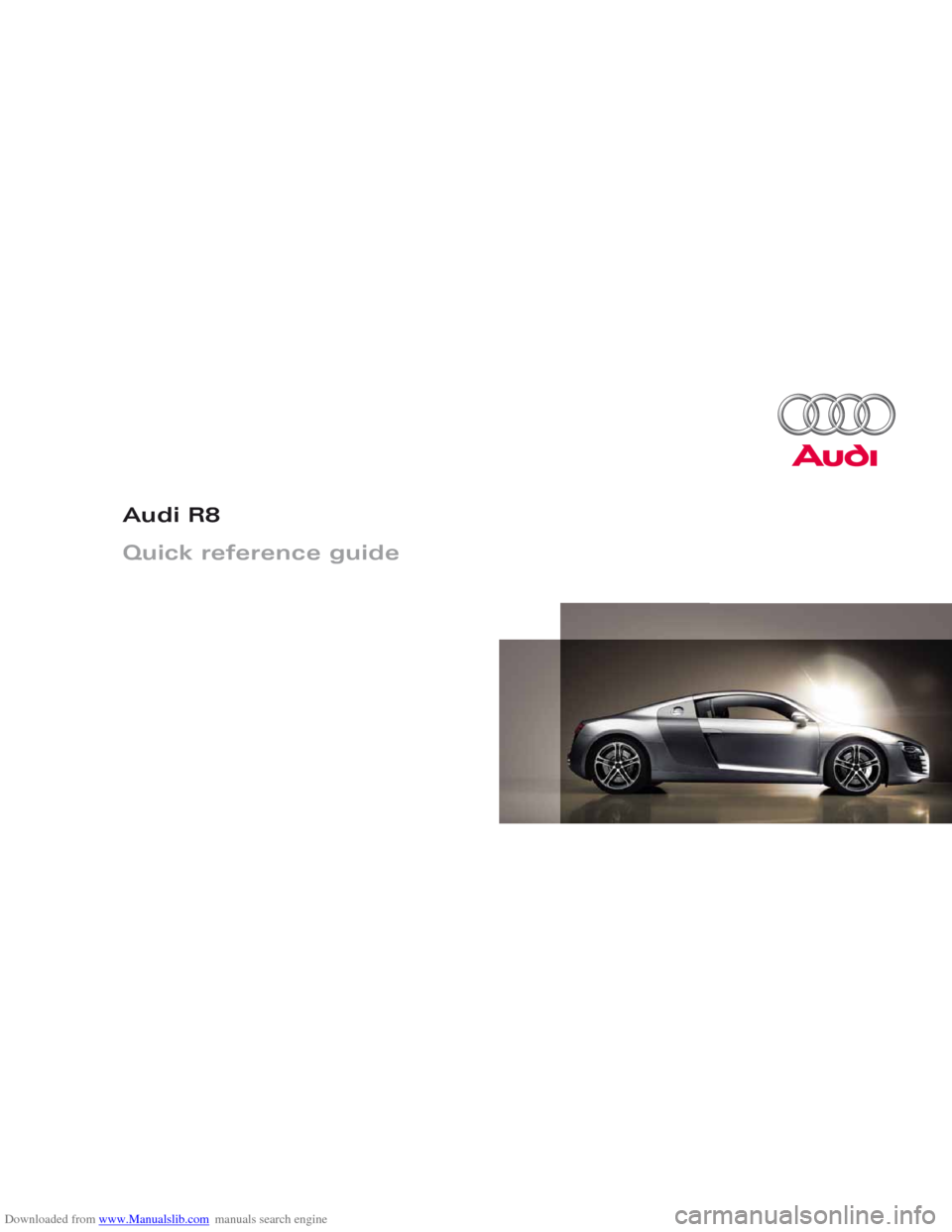 AUDI R8 2008 1.G Quick Reference Guide Downloaded from www.Manualslib.com manuals search engine Audi R8
Quick reference guide  