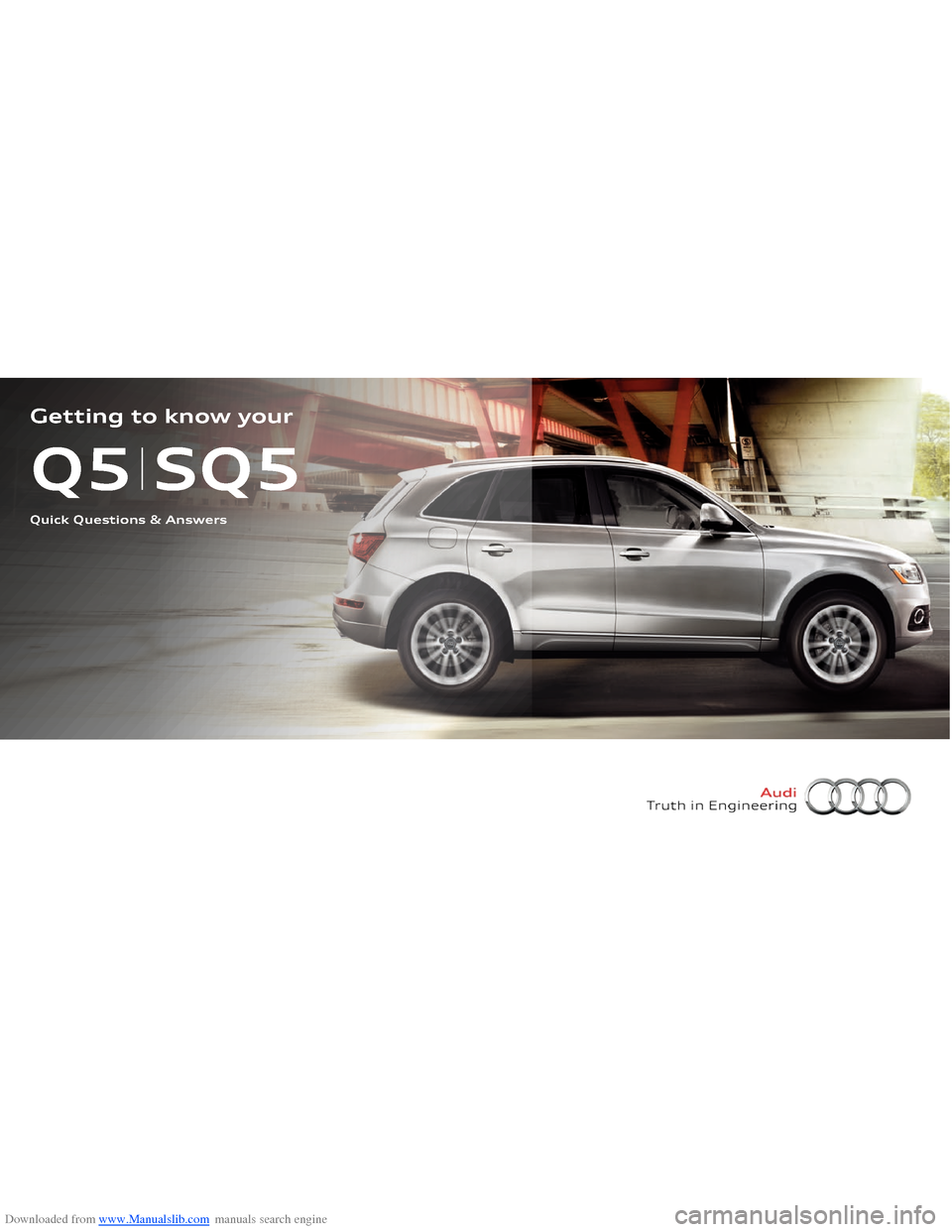 AUDI Q5 2014 8R / 1.G Getting To Know Downloaded from www.Manualslib.com manuals search engine Q5 SQ5Quick Questions & AnswersGetting to know your   
