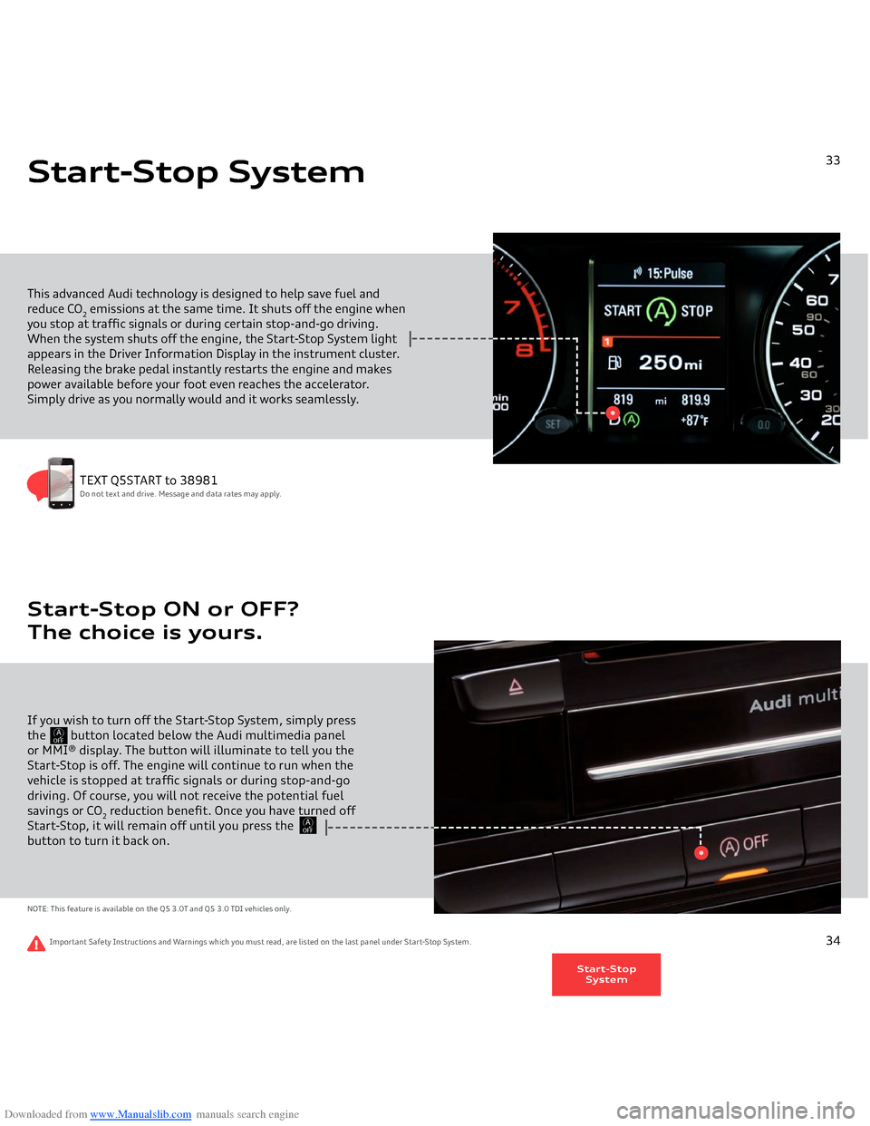 AUDI Q5 2014 8R / 1.G Getting To Know Downloaded from www.Manualslib.com manuals search engine This advanced Audi technology is designed to help save fuel and reduce CO
2 emissions at the same time. It shuts off the engine when 
you stop 