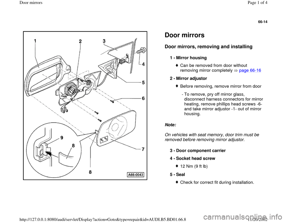 AUDI A4 1996 B5 / 1.G Door Mirrors Workshop Manual 66-14
 
  
Door mirrors Door mirrors, removing and installing
 
Note:  
On vehicles with seat memory, door trim must be 
removed before removing mirror adjustor.  1 - 
Mirror housing 
Can be removed f