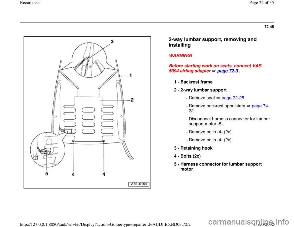 AUDI A4 1995 B5 / 1.G Recaro Seats Workshop Manual 72-45
 
  
2-way lumbar support, removing and 
installing
 
WARNING! 
Before starting work on seats, connect VAS 
5094 airbag adapter   page 72
-9 . 
1 - 
Backrest frame 
2 - 
2-way lumbar support 
 -