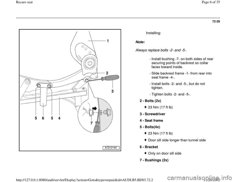 AUDI A4 1995 B5 / 1.G Recaro Seats Workshop Manual 72-29
 
  
Note:  
Always replace bolts -2- and -5-.    Installing:
 - Install bushing -7- on both sides of rear 
securing points of backrest so collar 
faces toward inside. 
 - Slide backrest frame -