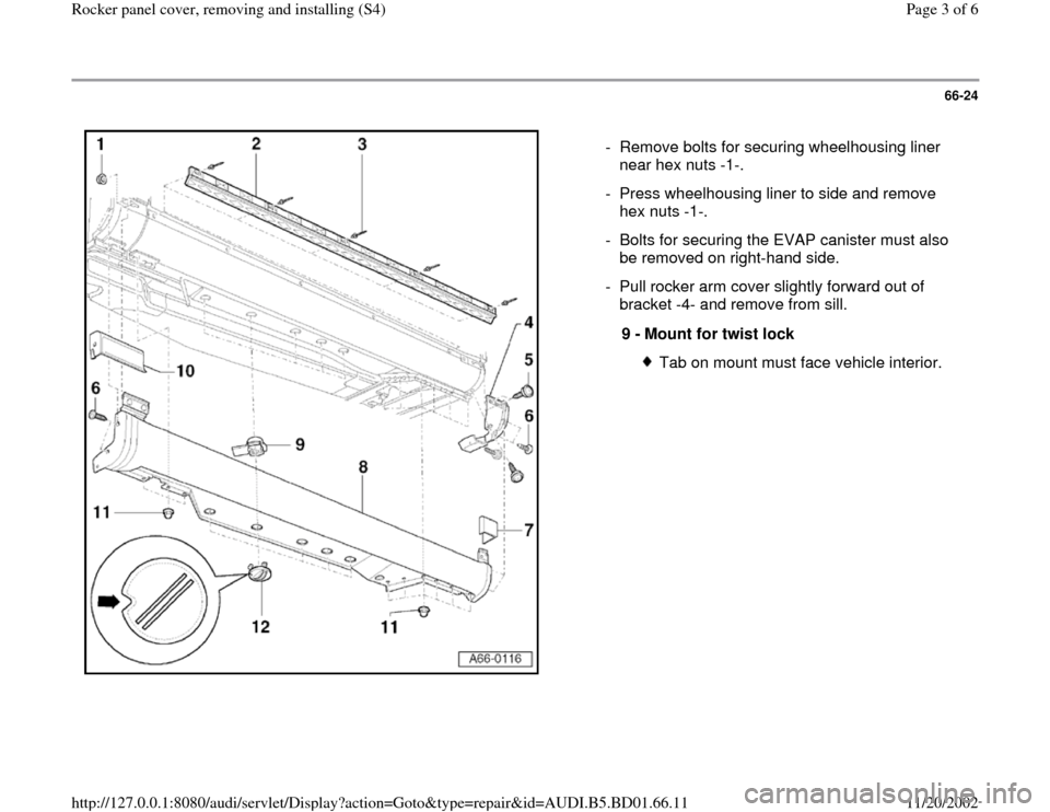 AUDI A4 1998 B5 / 1.G Rocket Panel Workshop Manual 66-24
 
  
-  Remove bolts for securing wheelhousing liner 
near hex nuts -1-. 
-  Press wheelhousing liner to side and remove 
hex nuts -1-. 
-  Bolts for securing the EVAP canister must also 
be rem