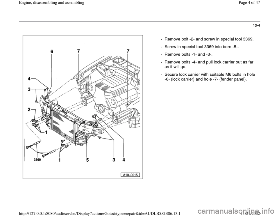 AUDI A4 1999 B5 / 1.G AWM Engine Assembly Workshop Manual 13-4
 
  
-  Remove bolt -2- and screw in special tool 3369.
-  Screw in special tool 3369 into bore -5-.
-  Remove bolts -1- and -3-.
-  Remove bolts -4- and pull lock carrier out as far 
as it will 