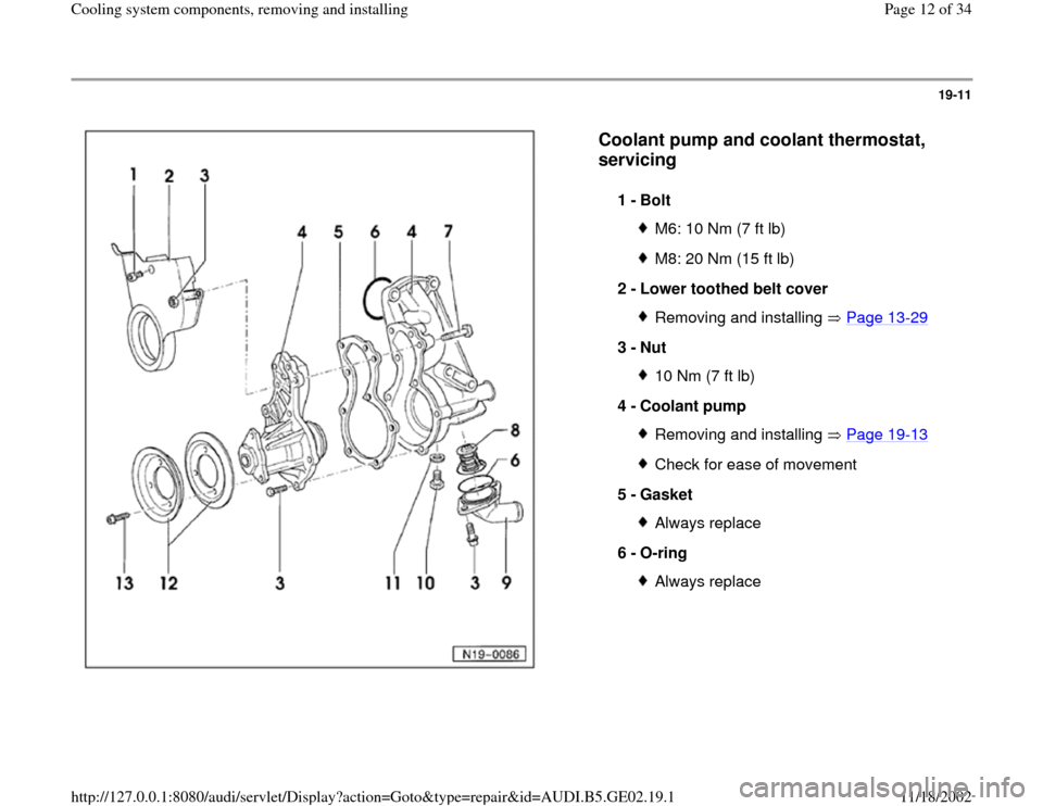 AUDI A3 1995 8L / 1.G AEB ATW Engines Cooling System Components Workshop Manual 19-11
 
  
Coolant pump and coolant thermostat, 
servicing
 
1 - 
Bolt 
M6: 10 Nm (7 ft lb)M8: 20 Nm (15 ft lb)
2 - 
Lower toothed belt cover Removing and installing   Page 13
-29
3 - 
Nut 
10 Nm (7 f