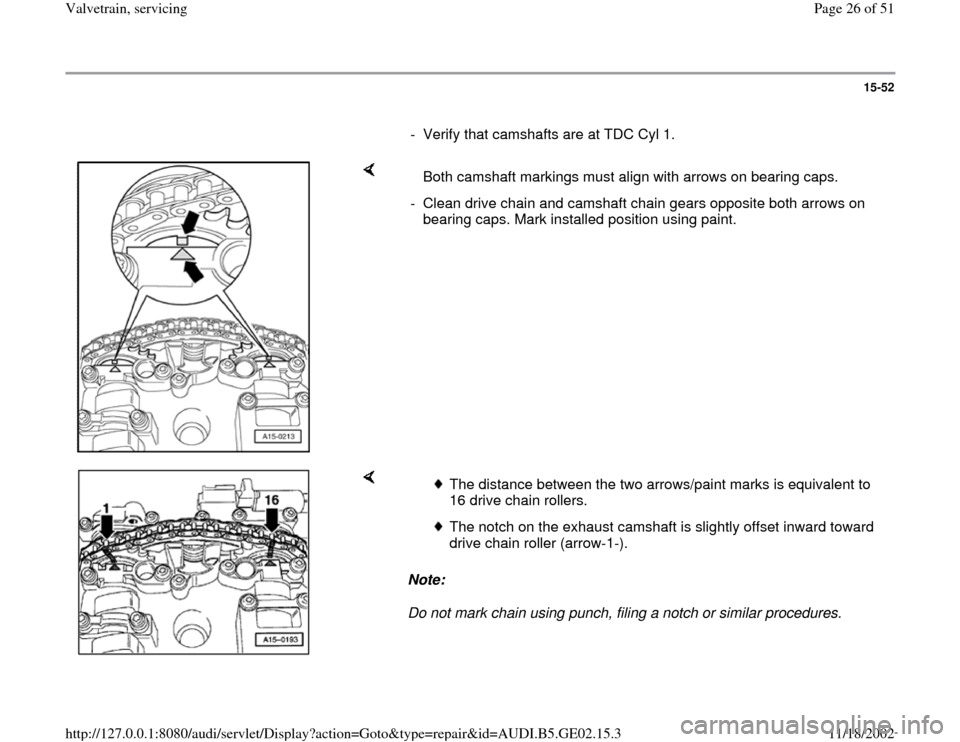 AUDI A3 1996 8L / 1.G AEB ATW Engines Valvetrain Servicing Owners Manual 15-52
      
-  Verify that camshafts are at TDC Cyl 1.
    
   Both camshaft markings must align with arrows on bearing caps.
-  Clean drive chain and camshaft chain gears opposite both arrows on 
be