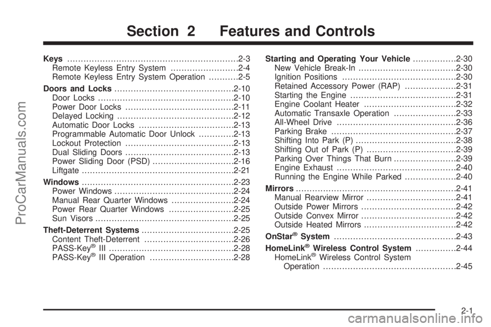 SATURN RELAY 2005  Owners Manual Keys...............................................................2-3
Remote Keyless Entry System.........................2-4
Remote Keyless Entry System Operation...........2-5
Doors and Locks......