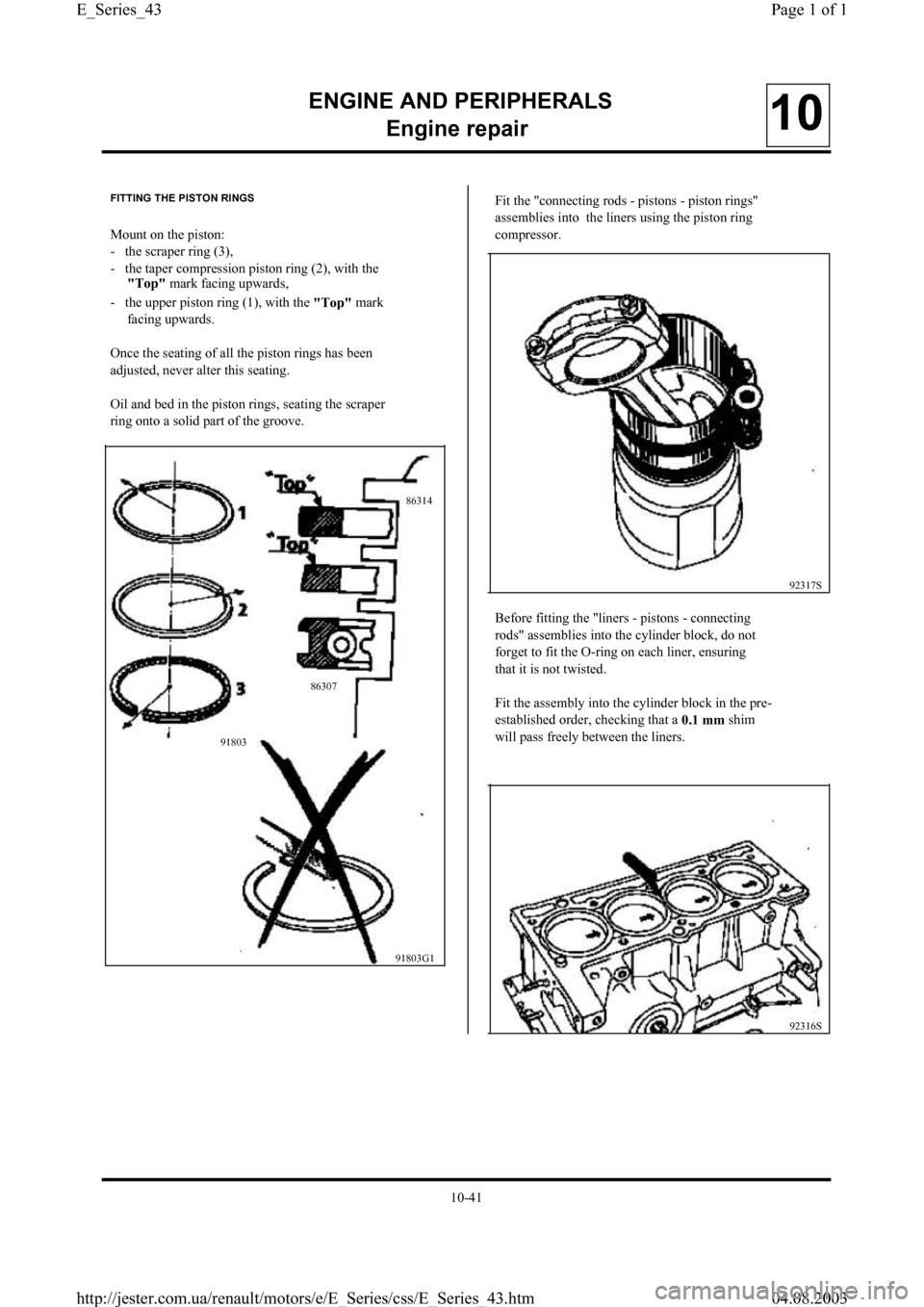 RENAULT CLIO 1997 X57 / 1.G Petrol Engines Workshop Manual ENGINE AND PERIPHERALS
En
gine repair10
92317S
91803G1 FITTING THE PISTON RINGS
Mount on the piston:
-   the scraper ring (3),
-   the taper compression piston ring (2), with the
"To
p" mark facing up