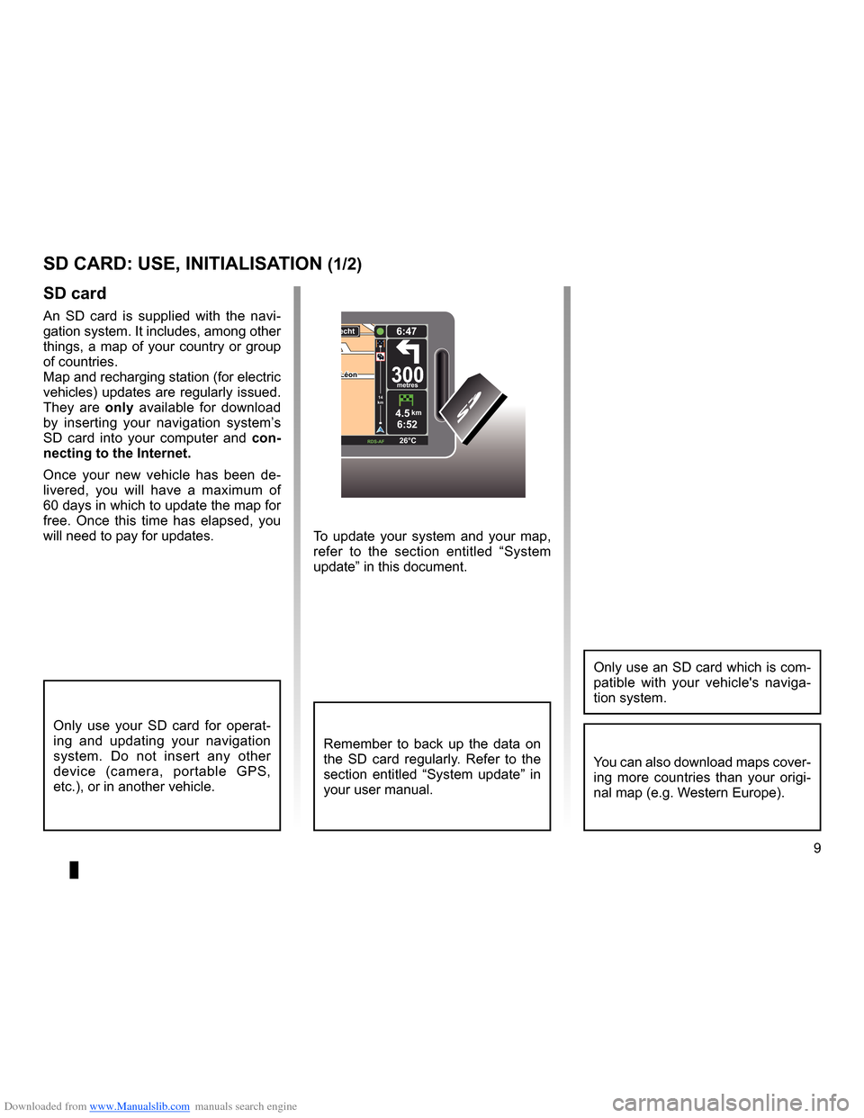 RENAULT FLUENCE 2013 1.G Carminat Tomtom Navigation User Guide Downloaded from www.Manualslib.com manuals search engine SD card . . . . . . . . . . . . . . . . . . . . . . . . . . . . . . . . . . . . . . . . . . . . . . . . .(up to the end of the DU)
system initi