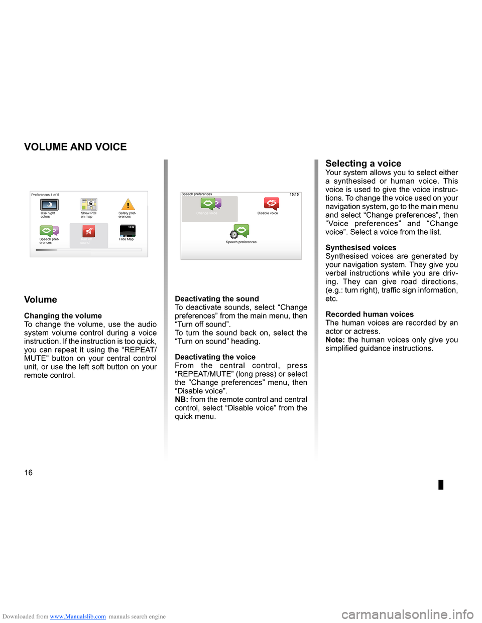 RENAULT FLUENCE 2013 1.G Carminat Tomtom Navigation User Guide Downloaded from www.Manualslib.com manuals search engine volume  . . . . . . . . . . . . . . . . . . . . . . . . . . . . . . . . . . . . . . . . . . . . . . . . . . (up to the end of the DU)
voice act