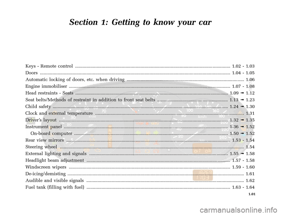 RENAULT CLIO 2000 X65 / 2.G Owners Manual 	
       
X65 - CLIOC:\Documentum\Checkout_47\Nu607-8gb_T1.WIN 12/10/2000 16:22-page9
1.01
Section 1: Getting to know your car
Keys - Remote control ........