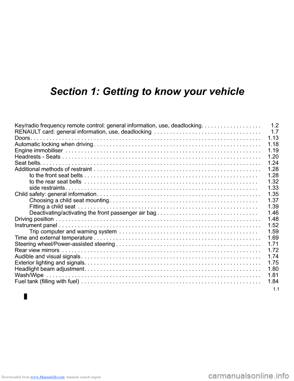 RENAULT CLIO 2009 X85 / 3.G Owners Manual Downloaded from www.Manualslib.com manuals search engine 
1.1
ENG_UD14656_4Sommaire 1 (X85 - B85 - C85 - S85 - K85 - Renault)ENG_NU_853-3_BCSK85_Renault_1
Section 1: Getting to know your vehicle
Key/r